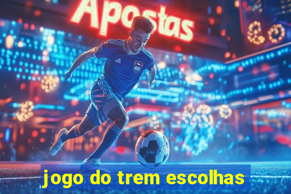 jogo do trem escolhas